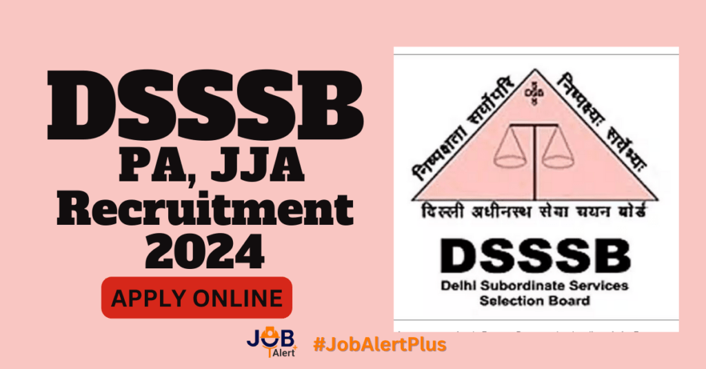 DSSSB PA, JJA Recruitment 2024