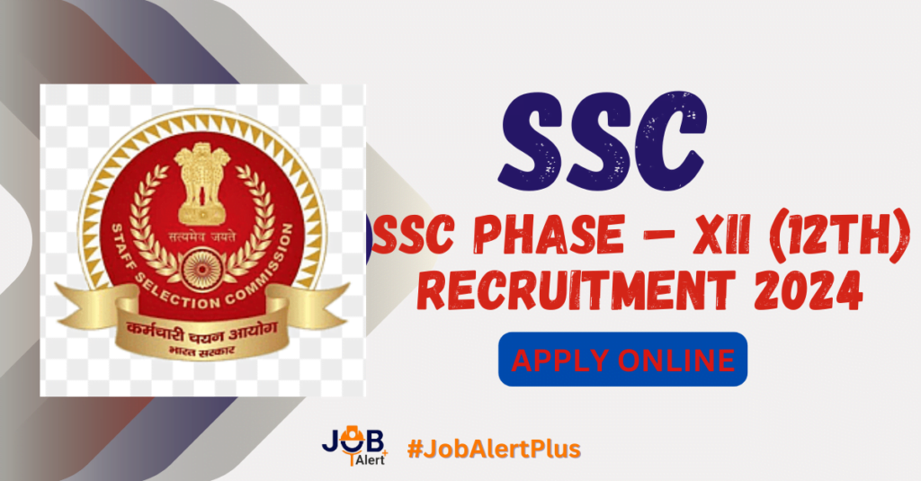 SSC Phase – XII (12th) Recruitment 2024
